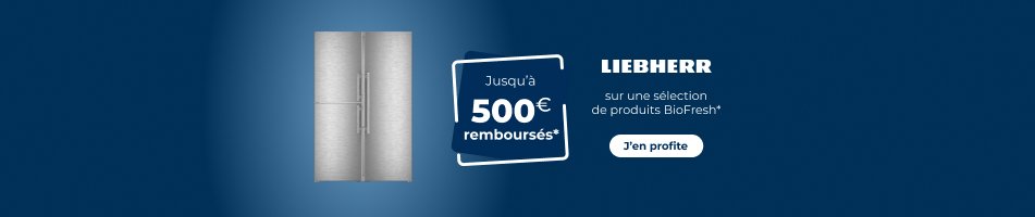 Liebherr vous rembourse jusqu'à 500? sur BioFresh*